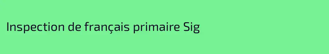 Inspection de français primaire Sig